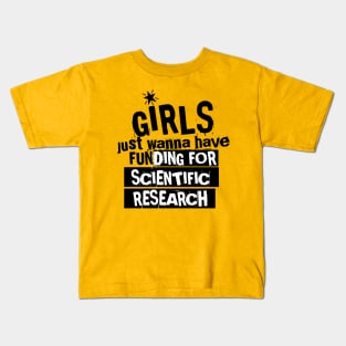 girls just wanna have funding for scientific research Kids T-Shirt